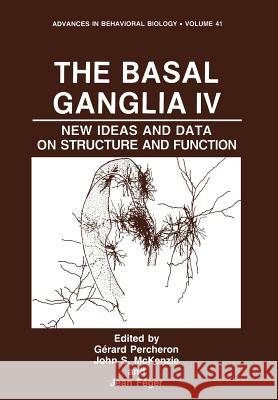 The Basal Ganglia IV: New Ideas and Data on Structure and Function Percheron, Gerard 9781461275916 Springer