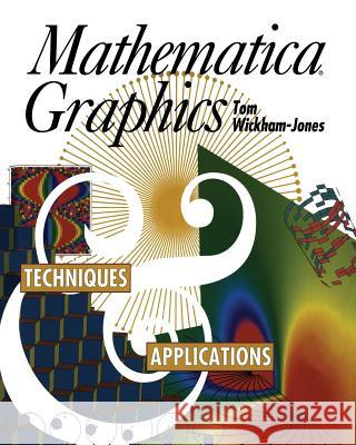 Mathematica Graphics: Techniques & Applications Wickham-Jones, Tom 9781461275947 Springer