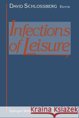 Infections of Leisure David Schlossberg 9781461275954