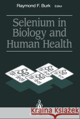 Selenium in Biology and Human Health Raymond F. Burk 9781461275978 Springer