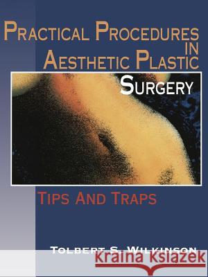 Practical Procedures in Aesthetic Plastic Surgery: Tips and Traps Hoefflin, S. M. 9781461275985 Springer