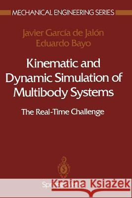 Kinematic and Dynamic Simulation of Multibody Systems: The Real-Time Challenge Garcia De Jalon, Javier 9781461276012 Springer