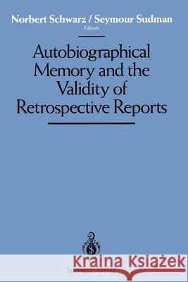 Autobiographical Memory and the Validity of Retrospective Reports Norbert Schwarz Seymour Sudman 9781461276128 Springer