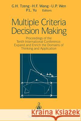 Multiple Criteria Decision Making: Proceedings of the Tenth International Conference: Expand and Enrich the Domains of Thinking and Application Tzeng, G. H. 9781461276265