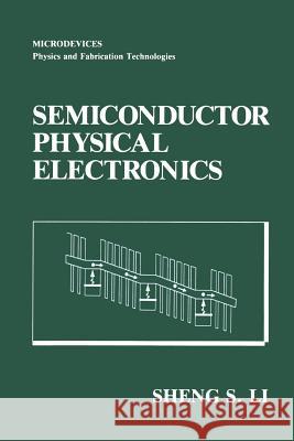 Semiconductor Physical Electronics Sheng S Sheng S. Li 9781461276357 Springer