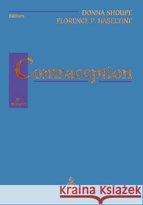 Contraception Donna Shoupe Florence P. Haseltine 9781461276456 Springer