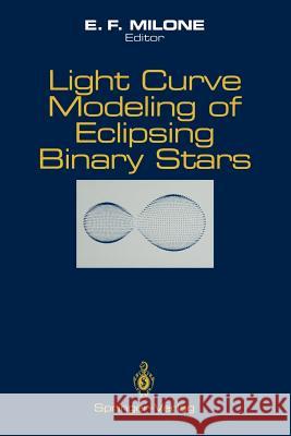 Light Curve Modeling of Eclipsing Binary Stars E. F. Milone 9781461276494 Springer