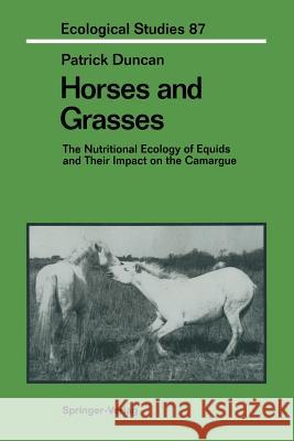 Horses and Grasses: The Nutritional Ecology of Equids and Their Impact on the Camargue Duncan, Patrick 9781461276616 Springer