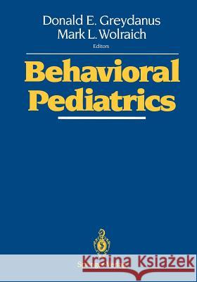 Behavioral Pediatrics Donald E. Greydanus Mark L., MD Wolraich Robert J. Haggerty 9781461276630 Springer
