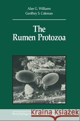 The Rumen Protozoa Alan G. Williams Geoffrey S. Coleman 9781461276647 Springer