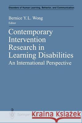 Contemporary Intervention Research in Learning Disabilities: An International Perspective Wong, Bernice Y. L. 9781461276692 Springer