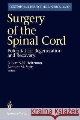 Surgery of the Spinal Cord: Potential for Regeneration and Recovery Holtzman, Robert N. N. 9781461276753 Springer