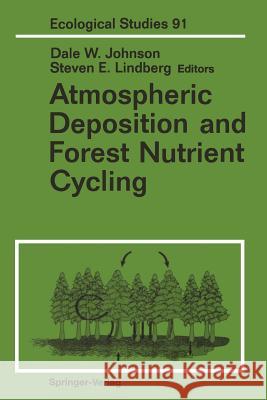 Atmospheric Deposition and Forest Nutrient Cycling: A Synthesis of the Integrated Forest Study Johnson, Dale W. 9781461276784 Springer