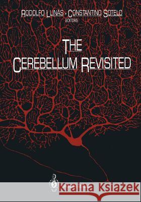 The Cerebellum Revisited Rodolfo Llinas Constantino Sotelo 9781461276913