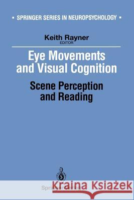 Eye Movements and Visual Cognition: Scene Perception and Reading Rayner, Keith 9781461276968 Springer