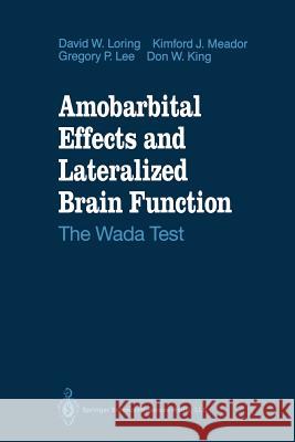 Amobarbital Effects and Lateralized Brain Function: The Wada Test Loring, David W. 9781461277040