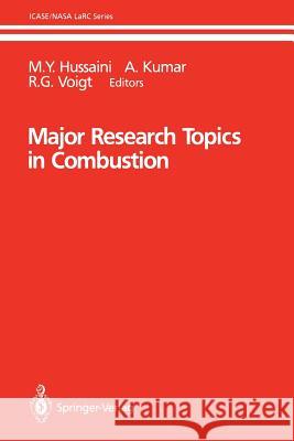 Major Research Topics in Combustion M. y. Hussaini A. Kumar R. G. Voigt 9781461277088 Springer