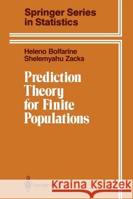 Prediction Theory for Finite Populations Heleno Bolfarine Shelemyahu Zacks 9781461277132 Springer