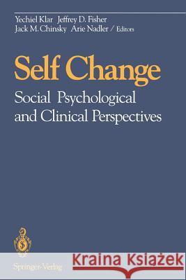 Self Change: Social Psychological and Clinical Perspectives Klar, Yechiel 9781461277200 Springer