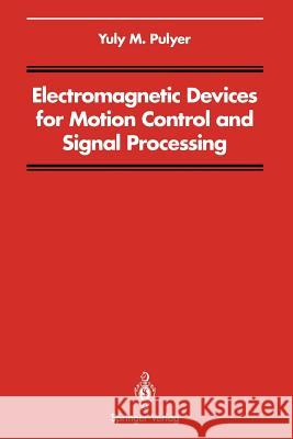 Electromagnetic Devices for Motion Control and Signal Processing C. S. M. Burrus 9781461277231 Springer