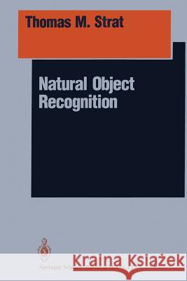 Natural Object Recognition Thomas M. Strat 9781461277255 Springer