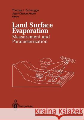 Land Surface Evaporation: Measurement and Parameterization Schmugge, Thomas J. 9781461277699 Springer