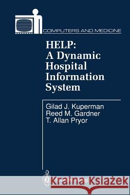 Help: A Dynamic Hospital Information System Kuperman, Gilad J. 9781461277859 Springer