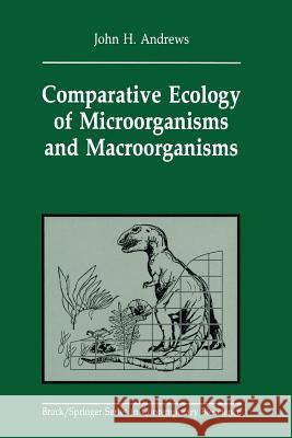 Comparative Ecology of Microorganisms and Macroorganisms John H. Andrews 9781461277866 Springer