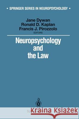 Neuropsychology and the Law Jane Dywan Ronald D. Kaplan Francis J. Pirozzolo 9781461277989 Springer