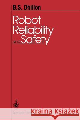 Robot Reliability and Safety Balbir S. Dhillon 9781461278146 Springer