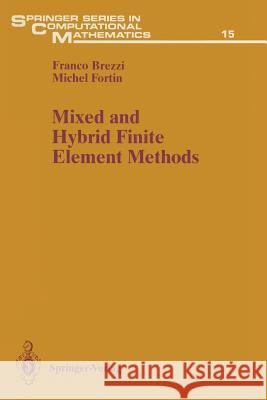 Mixed and Hybrid Finite Element Methods Franco Brezzi Michel Fortin 9781461278245 Springer