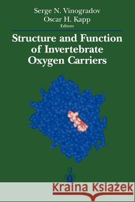 Structure and Function of Invertebrate Oxygen Carriers Serge N. Vinogradov Oscar H. Kapp 9781461278252 Springer