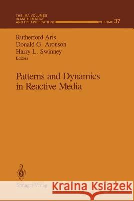 Patterns and Dynamics in Reactive Media Rutherford Aris Donald G. Aronson Harry L. Swinney 9781461278320