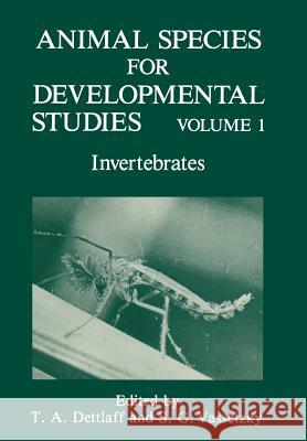 Animal Species for Developmental Studies: Volume 1 Invertebrates Dettlaff, T. a. 9781461278399 Springer