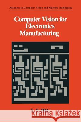 Computer Vision for Electronics Manufacturing L. F. Pau 9781461278412 Springer