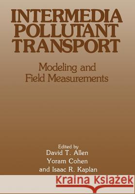 Intermedia Pollutant Transport: Modeling and Field Measurements Allen, David T. 9781461278436 Springer