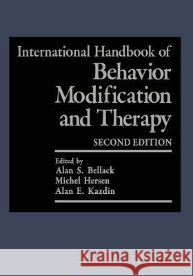 International Handbook of Behavior Modification and Therapy: Second Edition Bellack, Alan S. 9781461278481 Springer