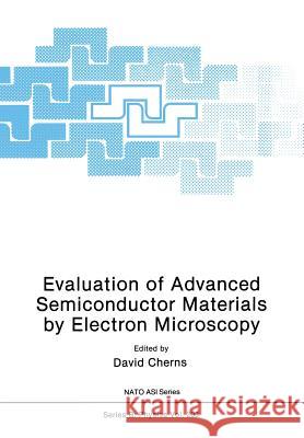 Evaluation of Advanced Semiconductor Materials by Electron Microscopy David Cherns 9781461278504 Springer