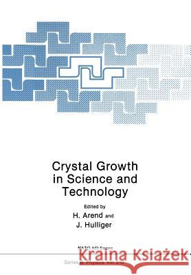 Crystal Growth in Science and Technology H. Arend J. Hulliger 9781461278610 Springer