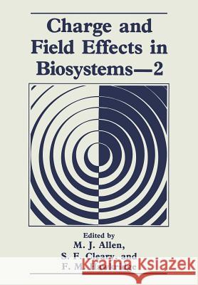 Charge and Field Effects in Biosystems--2 Allen, M. J. 9781461278658 Springer