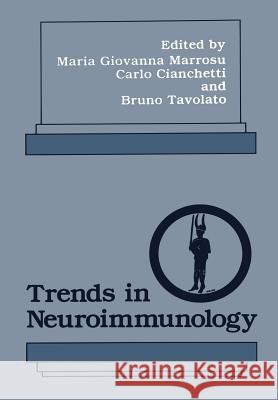 Trends in Neuroimmunology Maria Giovanna Marrosu Carlo Cianchetti Bruno Tavolato 9781461278894 Springer