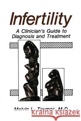 Infertility: A Clinician's Guide to Diagnosis and Treatment Taymor, Melvin L. 9781461278993 Springer