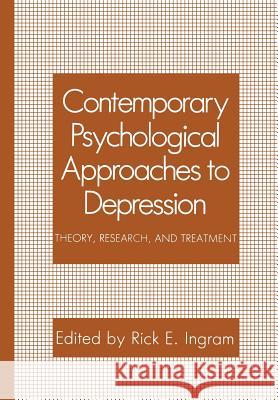 Contemporary Psychological Approaches to Depression: Theory, Research, and Treatment Ingram, Rick E. 9781461279099