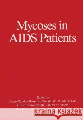 Mycoses in AIDS Patients Geert Cauwenbergh Edouard Drouhet Donald W. R. MacKenzie 9781461279129 Springer