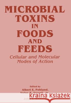Microbial Toxins in Foods and Feeds: Cellular and Molecular Modes of Action Dowell, V. R. Jr. 9781461279167 Springer