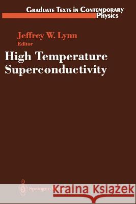 High Temperature Superconductivity Jeffrey W. Lynn 9781461279211 Springer