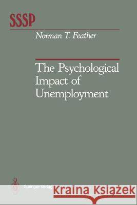 The Psychological Impact of Unemployment Norman T. Feather 9781461279334 Springer
