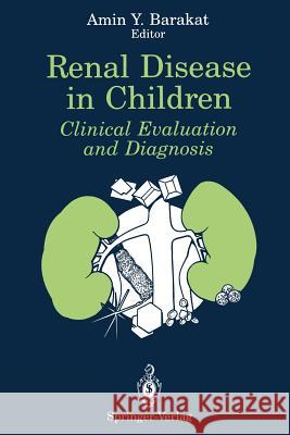 Renal Disease in Children: Clinical Evaluation and Diagnosis Robinson, Roscoe R. 9781461279389