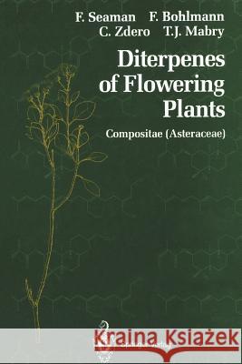 Diterpenes of Flowering Plants: Compositae (Asteraceae) Seaman, Fred 9781461279457 Springer