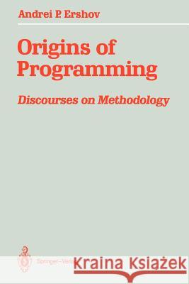 Origins of Programming: Discourses on Methodology Silverman, Robert H. 9781461279471 Springer